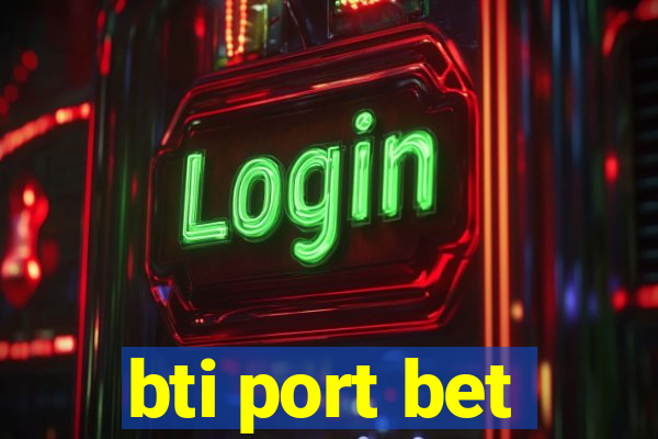 bti port bet